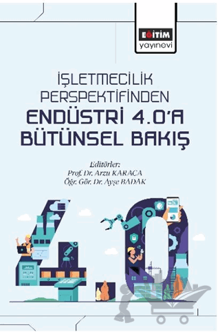 İşletmecilik Perspektifinden Endüstri 4.0’a Bütünsel Bakış