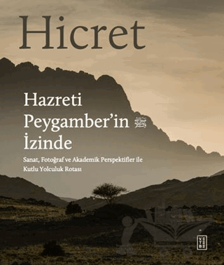 Hicret - Hazreti Peygamber’in İzinde