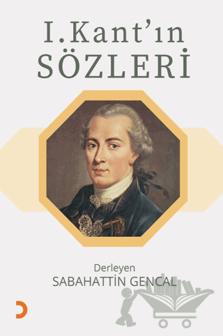I. Kant’ın Sözleri