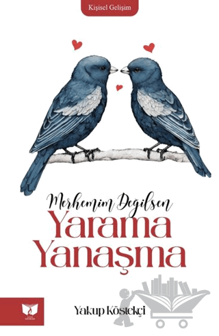Merhemim Değilsen Yarama Yanaşma