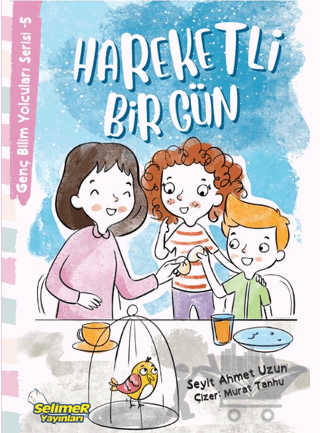 Genç Bilim Yolcuları Serisi -5 Hareketli Bir Gün