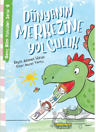 Genç Bilim Yolcuları Serisi -9 Dünyanın Merkezine Yolculuk