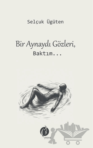 Bir Aynaydı Gözleri, Baktım...