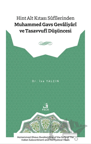 Hint Alt Kıtası Sûfîlerinden Muhammed Gavs Gevâliyârî ve Tasavvufî Düşüncesi