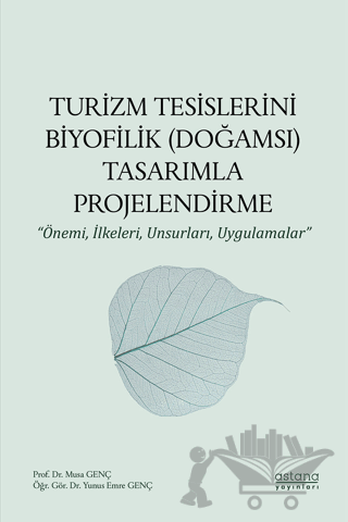 Turizm Tesislerini Biyofilik (Doğamsı) Tasarımla Projelendirme - Önemi, İlkeleri, Unsurları, Uygulamalar