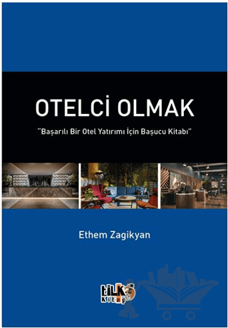 Otelci Olmak “Başarılı Bir Otel Yatırımı İçin Başucu Kitabı”