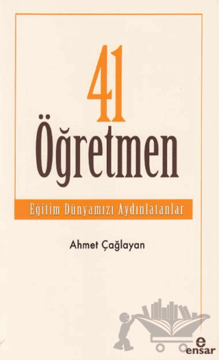 41 Öğretmen - Eğitim Dünyamızı Aydınlatanlar