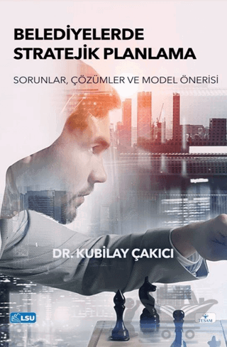 Belediyelerde Stratejik Planlama- Sorunlar, Çözümler ve Model Önerisi