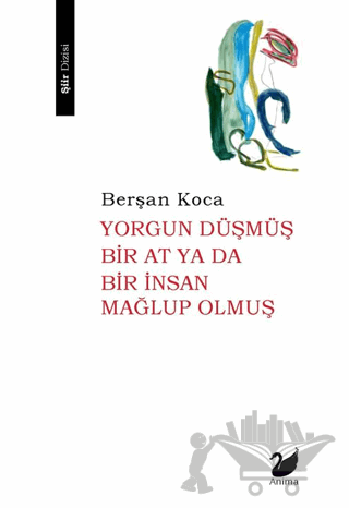 Yorgun Düşmüş Bir At ya da Bir İnsan Mağlup olmuş