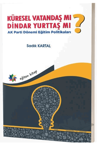 Küresel Vatandaş Mı? Dindar Yurttaş Mı? AK Parti Dönemi Eğitim Politikaları