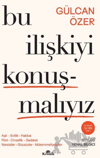 Bu İlişkiyi Konuşmalıyız: Aşk, Evlilik, Hakikat, Flört, Cinsellik, Sadakat, Narsistler, Güçsüzler, Mükemmeliyetçiler