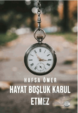 Hayat Boşluk Kabul Etmez