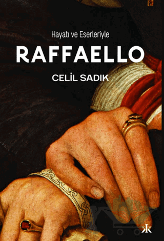 Hayatı ve Eserleriyle Raffaello