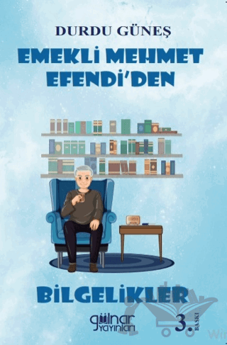 Emekli Mehmet Efendi’den Bilgelikler