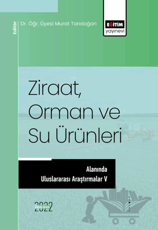 Ziraat, Orman ve Su Ürünleri Alanında Uluslararası Araştırmalar V