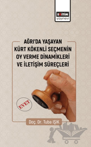 Ağrıda Yaşayan Kürt Kökenli Seçmenin Oy Verme Dinamikleri