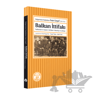 Bulgaristan Başbakanı İvan Geşof (1849-1924) - Balkan İttifakı