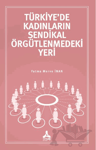 Türkiye’de Kadınların Sendikal Örgütlenmedeki Yeri
