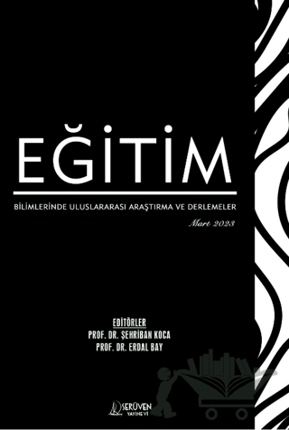 Eğitim Bilimlerinde Uluslararası Araştırma ve Derlemeler - Mart 2023
