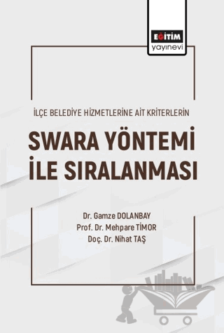 İlçe Belediye Hizmetlerine Ait Kriterlerin Swara Yöntemi ile Sıralanması
