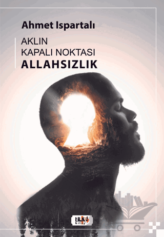Aklın Kapalı Noktası : Allahsızlık