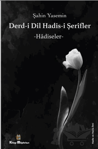 Derdi-i Dil Hadis-i Şerifler - Hadiseler