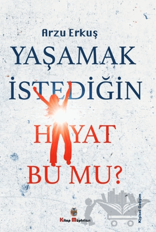 Yaşamak İstediğin Hayat Bu Mu?