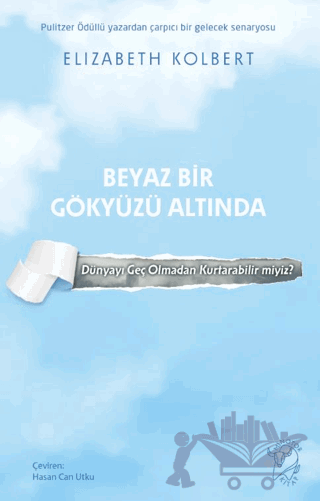 Beyaz Bir Gökyüzü Altında – Dünyayı Geç Olmadan Kurtarabilir miyiz?