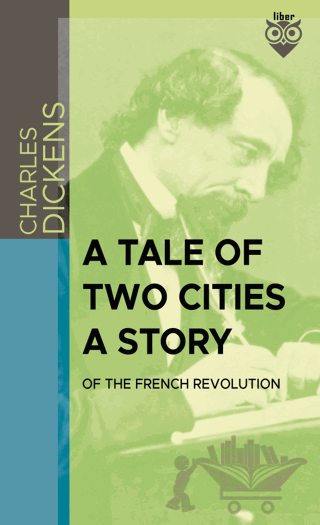 A Tale Of Two Cities A Story Of The French Revolution