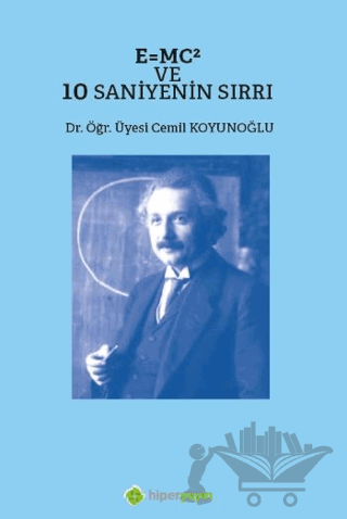 E=MC² ve 10 Saniyenin Sırrı