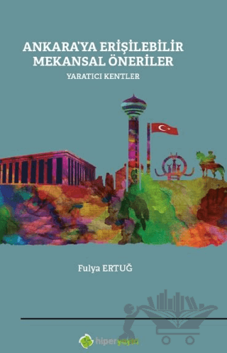 Ankara’ya Erişilebilir Mekansal Öneriler 	Yaratıcı Kentler