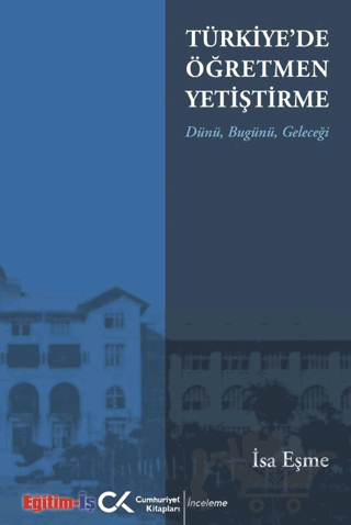 Türkiye'de Öğretmen Yetiştirme Dünü, Bugünü, Geleceği