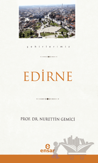 Edirne (Şehirlerimiz-10)