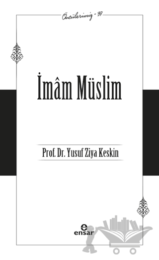 İmam Müslim (Öncülerimiz-39)