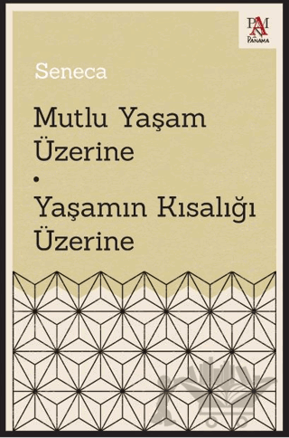 Mutlu Yaşam Üzerine - Yaşamın Kısalığı Üzerine