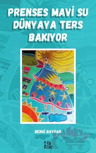 Prenses Mavi Su Dünyaya Ters Bakıyor