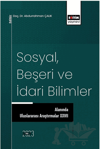 Sosyal, Beşeri ve İdari Bilimler Alanında Uluslararası Araştırmalar XXVII