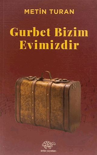 Gurbet Bizim Evimizdir