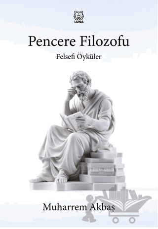 Felsefi Öyküler: Pencere Filozofu