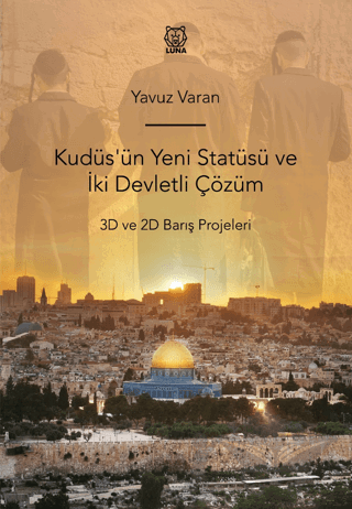 Kudüs'ün Yeni Statüsü ve İki Devletli Çözüm 3D ve 2D Barış Projeleri