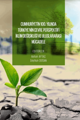 Cumhuri̇yeti̇n 100. Yılında Türki̇ye’ni̇n Çevre Perspekti̇fi̇: İkli̇m Deği̇şi̇kli̇ği̇ ve Uluslararası Mücadele