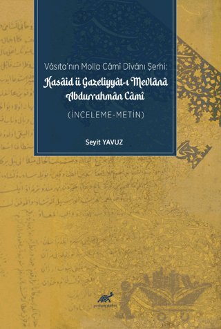 Vasıta’nın Molla Cami Divanı Şerhi: Kasaid Ü Gazeliyyat-ı Mevlana Durrahman Cami