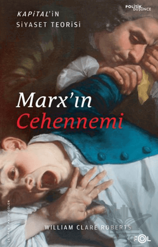 Marx’ın Cehennemi - Kapital’in Siyaset Teorisi