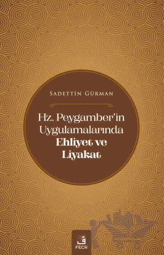 Hz. Peygamber'in Uygulamalarında Ehliyet ve Liyakat