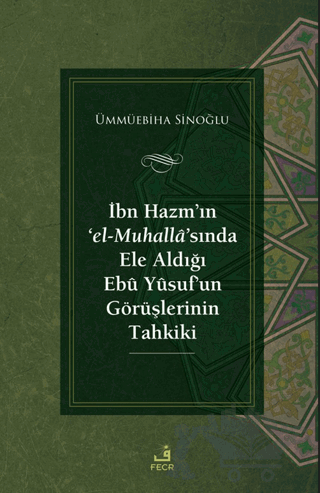 İbn Hazm’ın ‘el-Muhalla’sında Ele Aldığı Ebu Yusuf’un Görüşlerinin Tahkiki