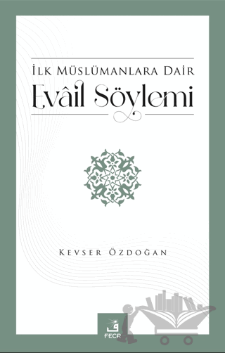 İlk Müslümanlara Dair Evail Söylemi