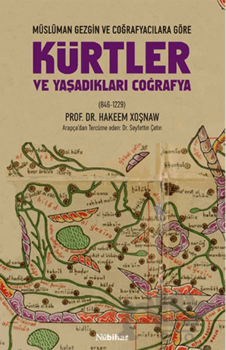 Müslüman Gezgin ve Coğrafyacılara Göre Kürtler ve Yaşadıkları Coğrafya (846-1229)