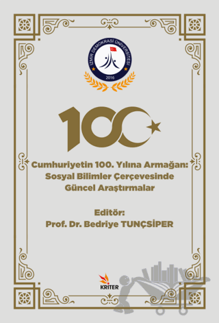 Cumhuriyetin 100. Yılına Armağan - Sosyal Bilimler Çerçevesinde Güncel Araştırmalar