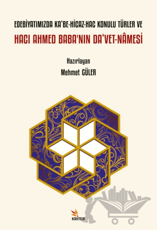 Edebiyatımızda Ka‘be-Hicaz-Hac Konulu Türler ve Hacı Ahmed Baba’nın Da‘vet-Namesi