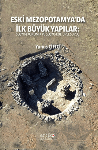 Eski Mezopotamya’da İlk Büyük Yapılar: Sosyo-Ekonomik ve Sosyo-Kültürel Süreç